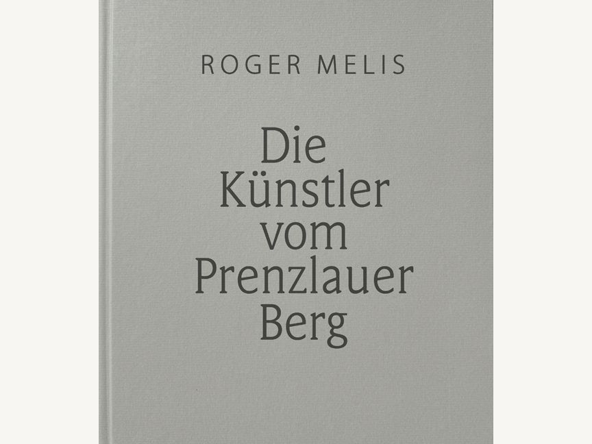 KI generiert: Das Bild zeigt das Cover eines Buches mit dem Titel "Die Künstler vom Prenzlauer Berg" von Roger Melis. Es hat einen schlichten grauen Hintergrund mit schwarzem Text.
